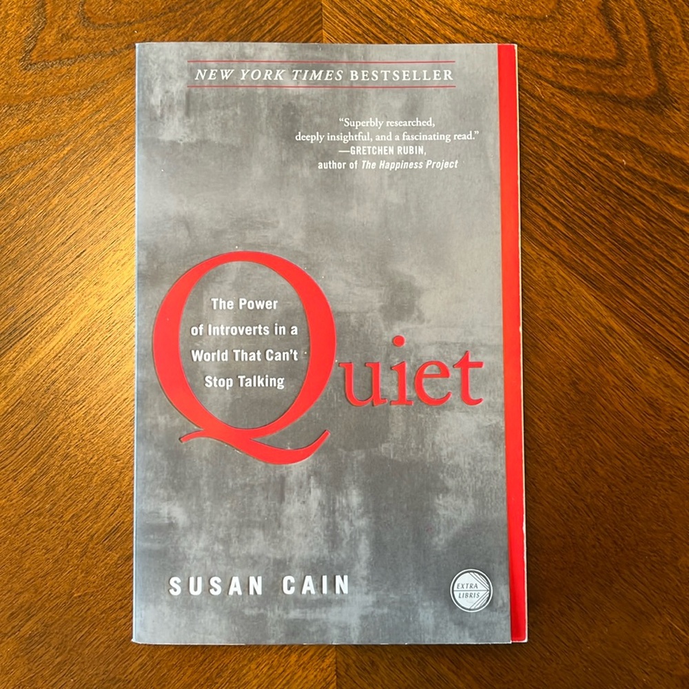 Quiet: The Power of Introverts in a World That Can’t Stop Talking by Susan Cain